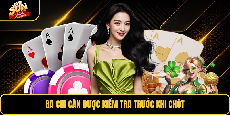 Ba chi cần được kiểm tra trước khi chốt