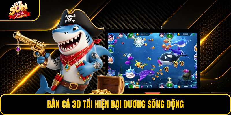 Bắn cá 3d tái hiện đại dương sống động