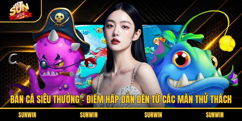 Bắn Cá Siêu Thưởng