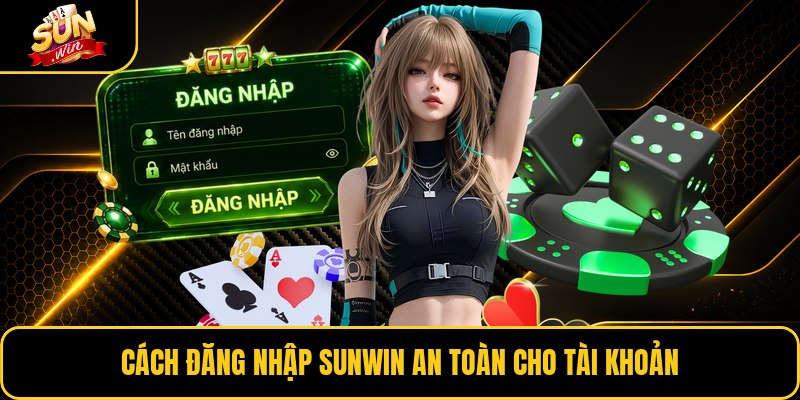 Cách đăng nhập Sunwin an toàn cho tài khoản