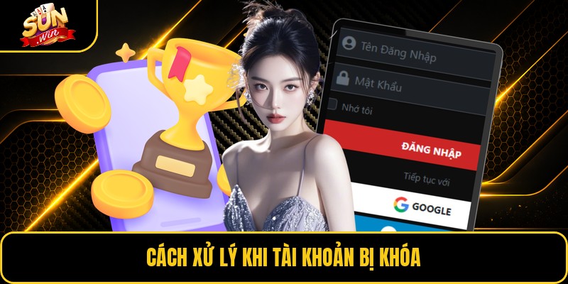 Cách xử lý khi tài khoản bị khóa