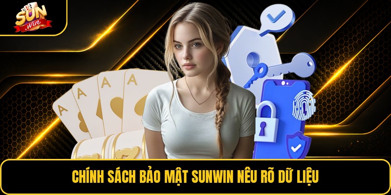 Chính sách bảo mật Sunwin nêu rõ dữ liệu