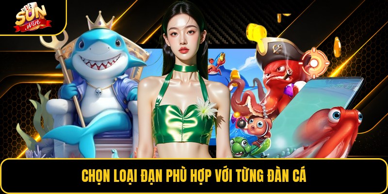 Chọn loại đạn phù hợp với từng đàn cá