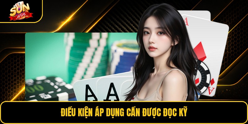 Điều kiện áp dụng cần được đọc kỹ