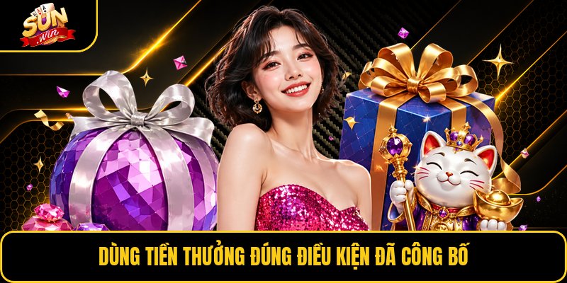 Dùng tiền thưởng đúng điều kiện đã công bố