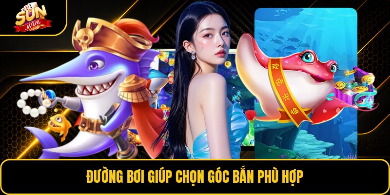 Đường bơi giúp chọn góc bắn phù hợp