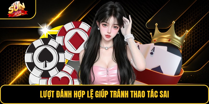 Lượt đánh hợp lệ giúp tránh thao tác sai