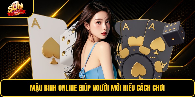 Mậu binh online giúp người mới hiểu cách chơi