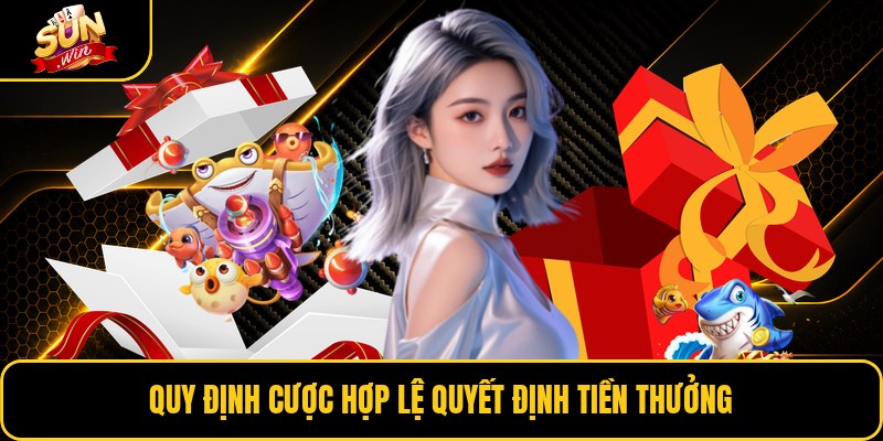 Quy định cược hợp lệ quyết định tiền thưởng