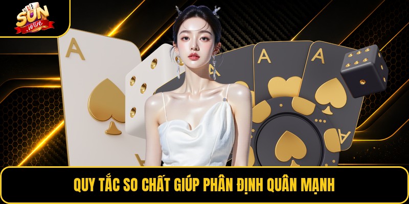 Quy tắc so chất giúp phân định quân mạnh