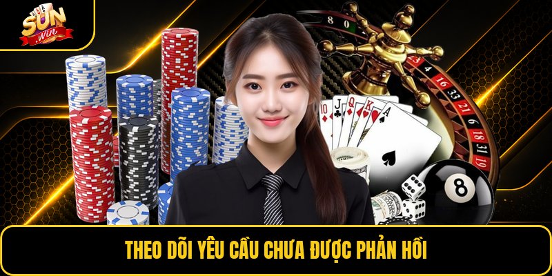 Theo dõi yêu cầu chưa được phản hồi